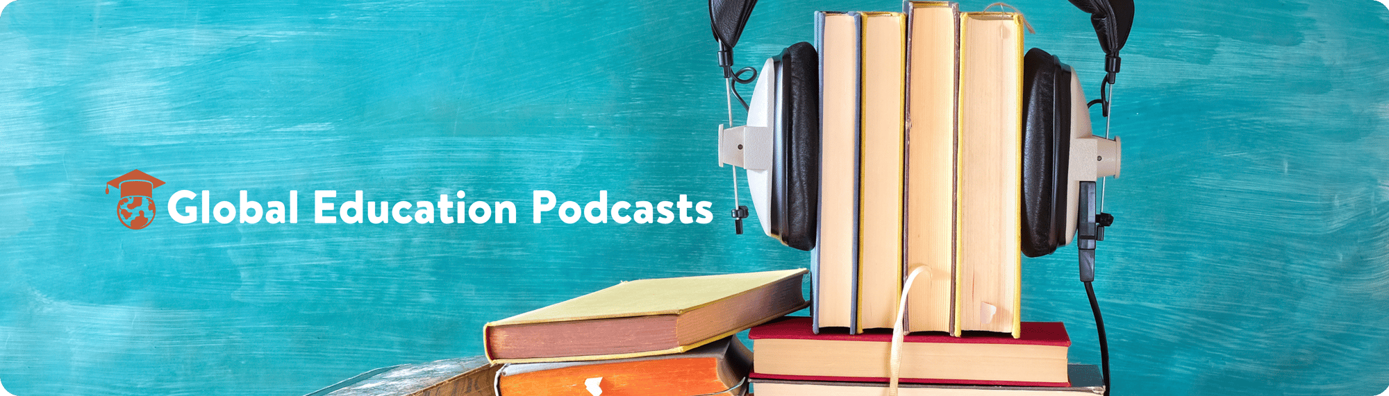 What are Global Education Podcasts?