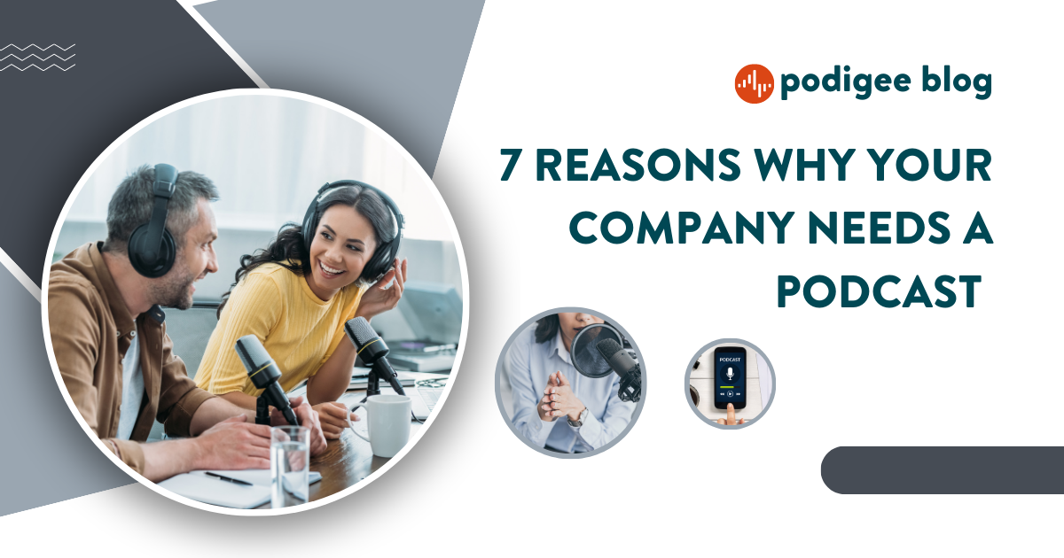7 Reasons why your company needs a Podcast